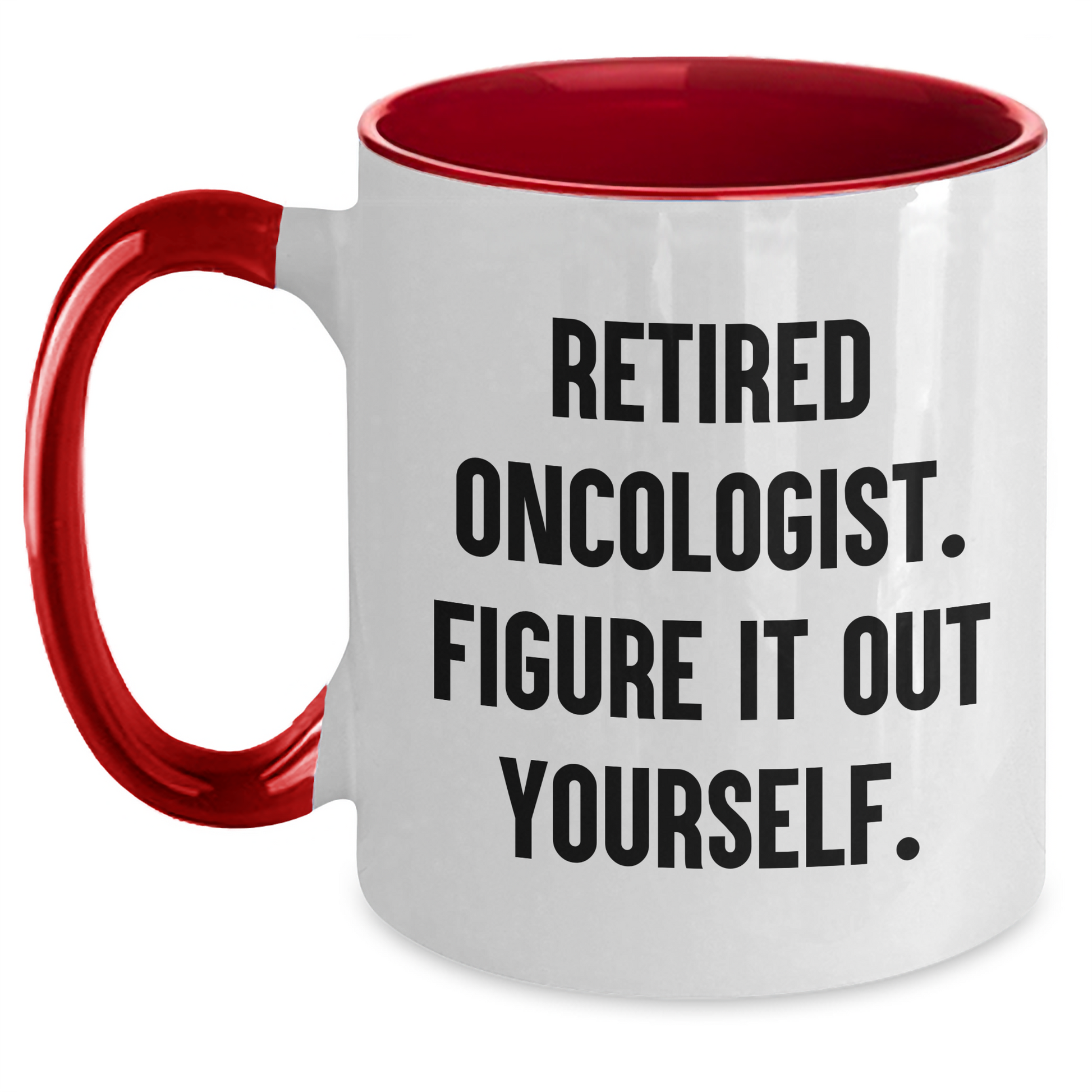 Oncologist Gifts - Funny Two Tone Coffee Mug, 'Retired Oncologist. Figure It Out Yourself.' for Father's Day Unique Gifts from Family - Main