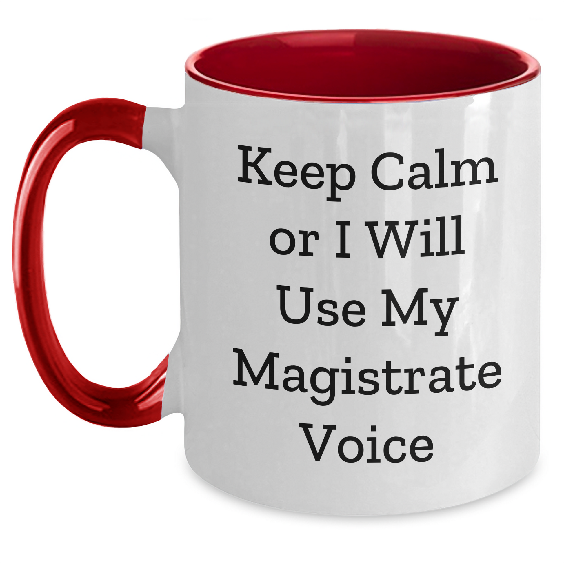 Magistrate Gifts, Funny Two Tone Coffee Mugs for Men, Women, Friends, Coworkers, Family - Keep Calm Or I Will Use My Magistrate Voice, Mother's Day Unique Gifts from Men, Women, Friends - Main