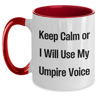 Umpire Humor Funny Two Tone Coffee Mugs Gifts from Dad to Umpire for Father's Day - Keep Calm Or I Will Use My Umpire Voice - Main