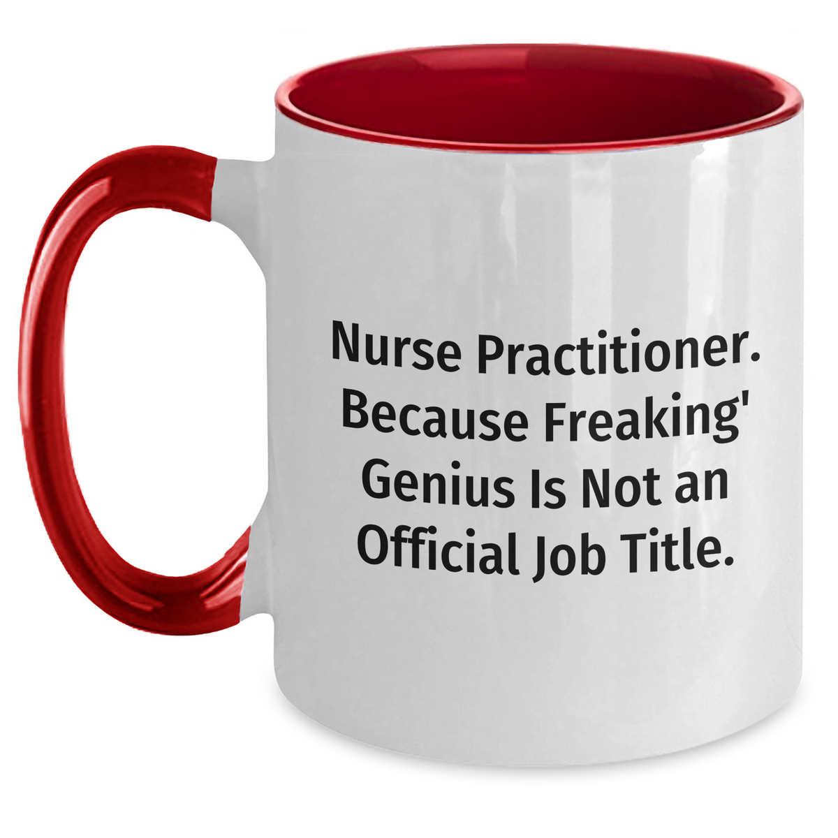 Funny Nurse Practitioner Gifts - 'Nurse Practitioner. Because Freaking' genius Is Not An Official Job Title.' Two Tone Coffee Mug, Graduation Unique Gifts from Family to Friends - Main