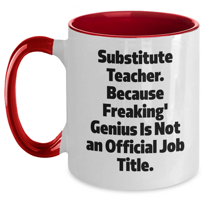 Funny Substitute Teacher Quotes Gifts from Men to Substitute Teacher, Unique Graduation Gifts, Two Tone Coffee Mug, 11oz, Microwave & Dishwasher Safe - Main
