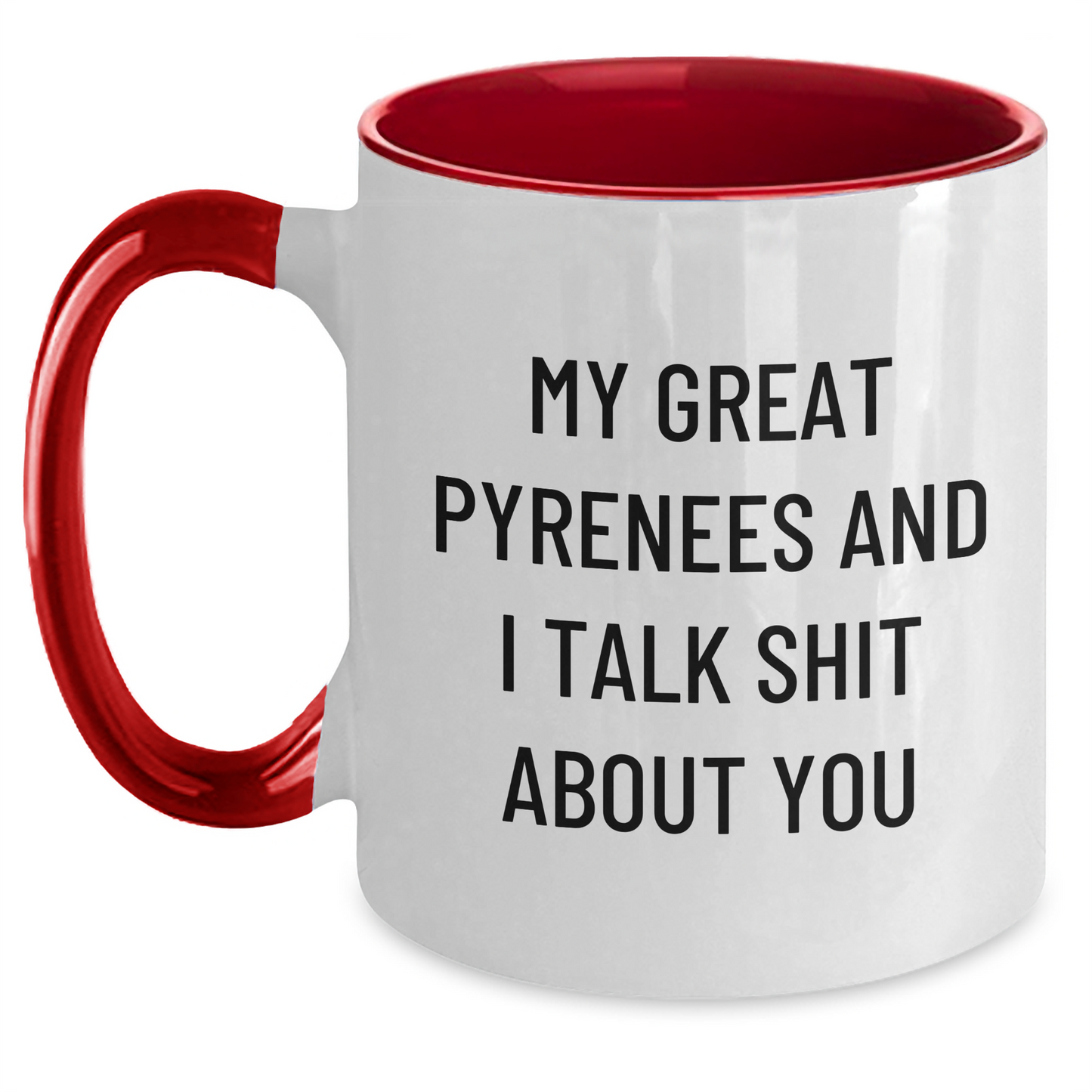 Funny Great Pyrenees Dog Lover Gifts from Friends for Graduation Unique Two Tone Coffee Mugs - My Great Pyrenees And I Talk Shit About You - Main