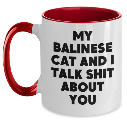 Funny Balinese Cat Gifts for Friends and Family - My Balinese Cat And I Talk Shit About You Two Tone Coffee Mug for Graduation, Gifts from Men, Women, Coworkers, Family - Main