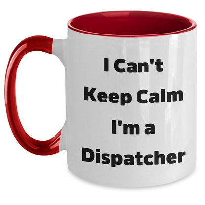 Funny Dispatcher Gifts - I Can't Keep Calm I'm A Dispatcher Two Tone Coffee Mug, Graduation Unique Gifts for Men, Women, Friends, Coworkers, Family - Main
