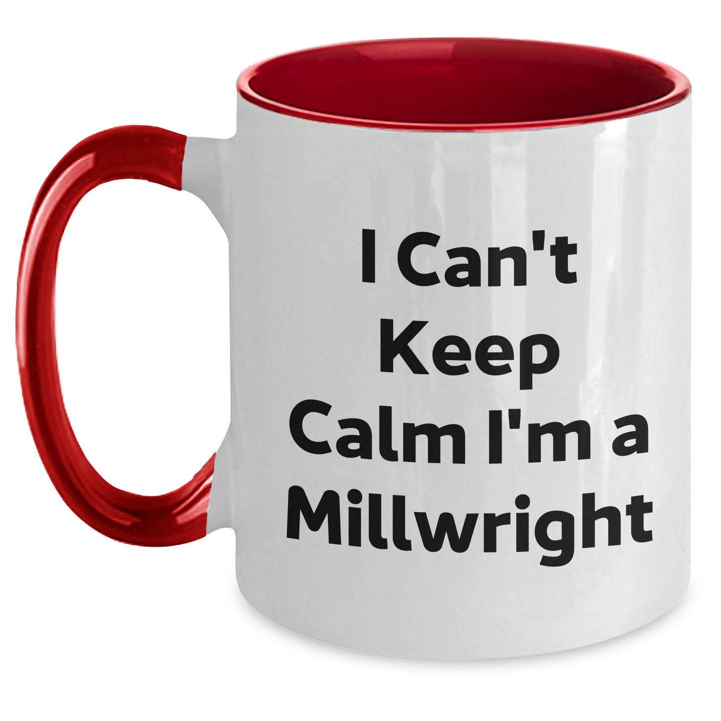 Funny Millwright Gifts: I Can't Keep Calm Millwright Two Tone Coffee Mug, Perfect Graduation Unique Gifts from Friends for Men, Unique Millwright Mugs for Coworkers - Main
