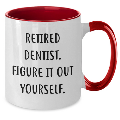 Dentist Humor Two Tone Coffee Mug, Funny Quote Gifts from Friends for Father's Day, Retired Dentist Figure It Out Yourself - Additional