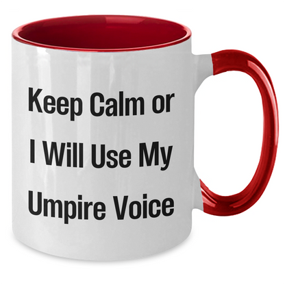 Umpire Humor Funny Two Tone Coffee Mugs Gifts from Dad to Umpire for Father's Day - Keep Calm Or I Will Use My Umpire Voice - Additional