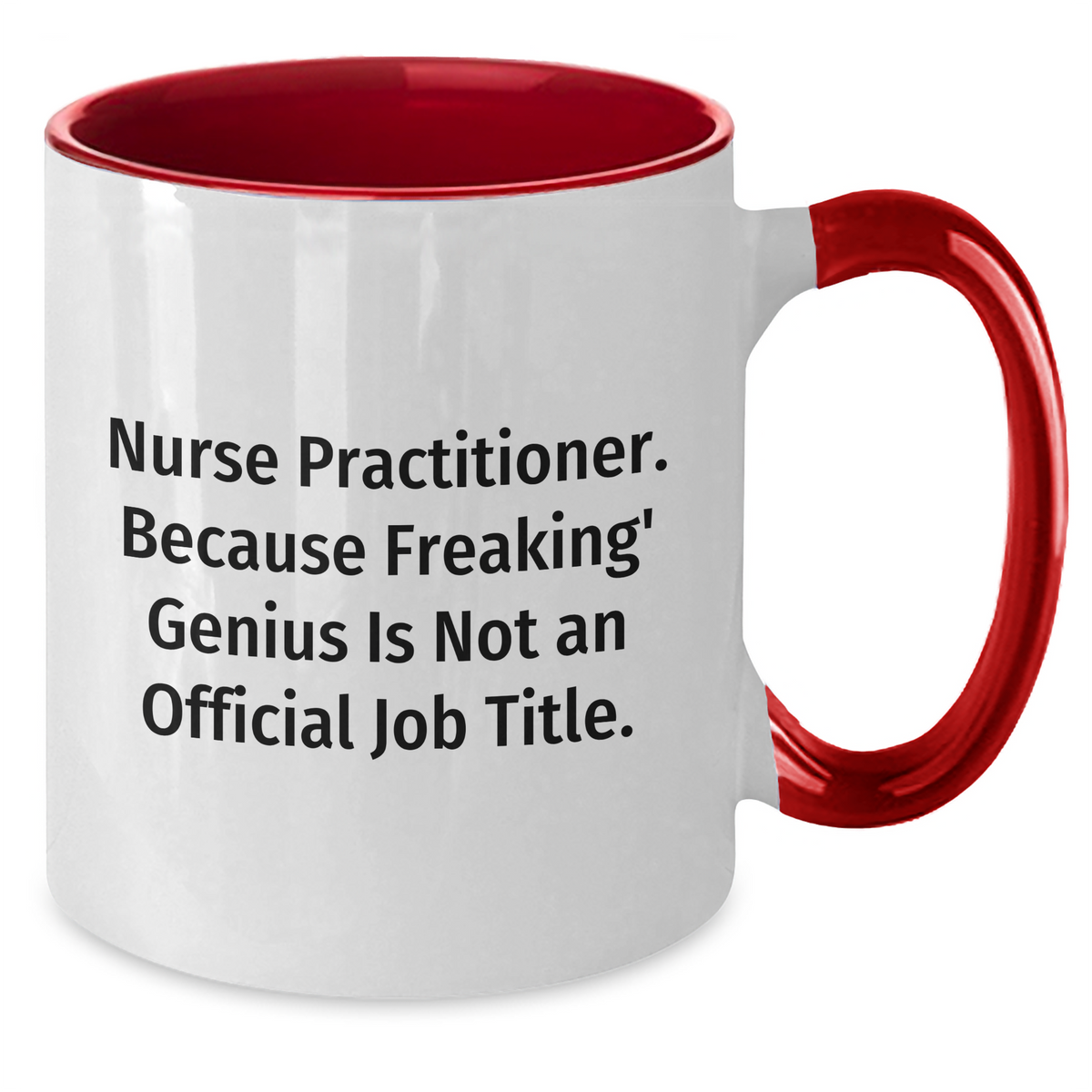 Funny Nurse Practitioner Gifts - 'Nurse Practitioner. Because Freaking' genius Is Not An Official Job Title.' Two Tone Coffee Mug, Graduation Unique Gifts from Family to Friends - Additional