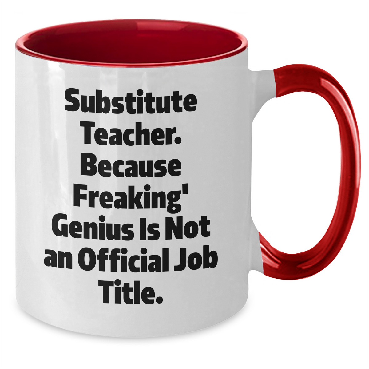 Funny Substitute Teacher Quotes Gifts from Men to Substitute Teacher, Unique Graduation Gifts, Two Tone Coffee Mug, 11oz, Microwave & Dishwasher Safe - Additional