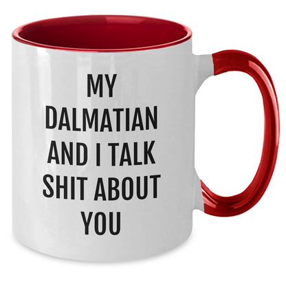 Funny Dalmatian Dog Gifts from Friends for Graduation Unique Two Tone Coffee Mugs with My Dalmatian And I Talk Shit About You Quote, Black and White, Red and White, Navy and White, Pink and White - Additional