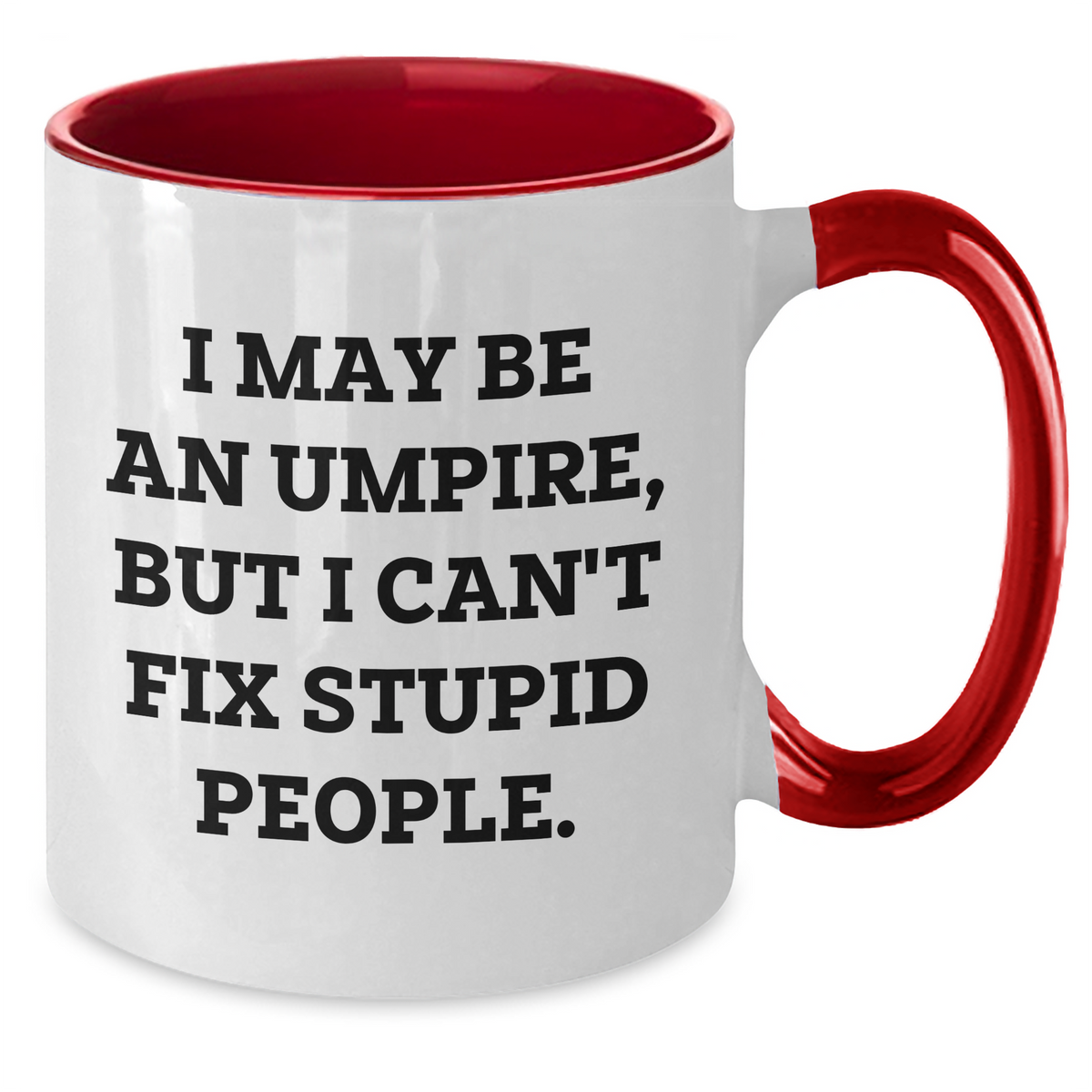 Funny Umpire Gifts from Friends to Umpire - I May Be an Umpire, But... Two Tone Coffee Mug for Graduation Unique Gifts - Additional