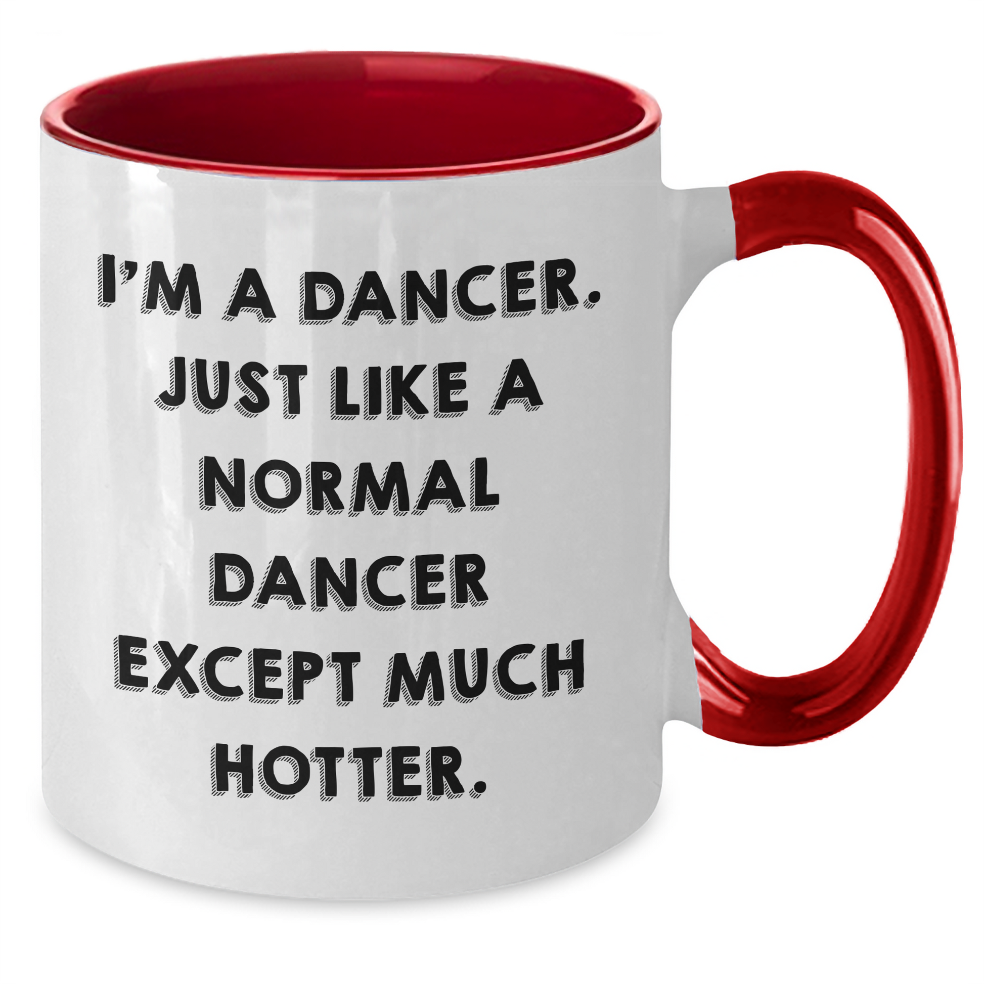 Funny Dancer Gifts from Friends for Dancer Graduation - I'm A Dancer. Just Like A Normal Dancer Except Much Hotter. Two Tone Coffee Mug - Additional