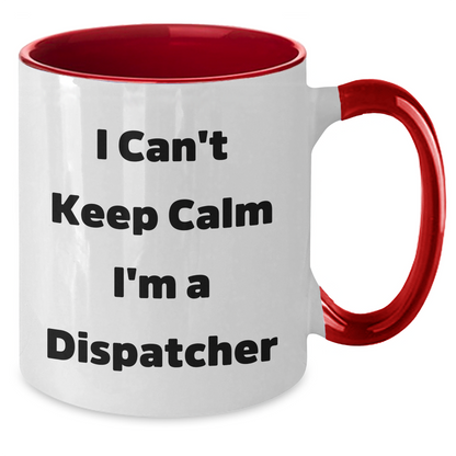 Funny Dispatcher Gifts - I Can't Keep Calm I'm A Dispatcher Two Tone Coffee Mug, Graduation Unique Gifts for Men, Women, Friends, Coworkers, Family - Additional
