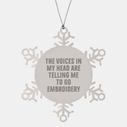 Funny Embroidery Gifts from Friends for Embroidery Enthusiasts, Snowflake Ornaments with Inspirational Quote, 'The Voices In My Head Are Telling Me To Go Embroidery', Unique Christmas Unique Gifts - Image 1