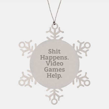 Funny Quote Gifts from Friends for Playing Video Games, Snowflake Ornament, Christmas, Shit Happens. Video Games Help. - Image 1
