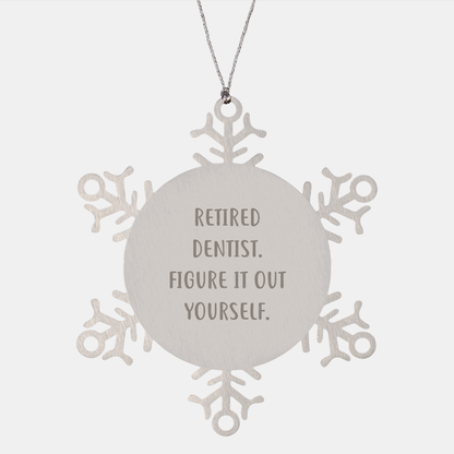Funny Dentist Gifts from Friends - Snowflake Ornament for Dentist, 'Retired Dentist. Figure It Out Yourself.' - Unique Christmas Unique Gift Ideas for Men or Women - Image 1