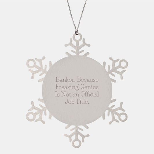 Banker Snowflake Ornaments Gifts from Friends for Banker Men, 'Banker. Because Freaking genius Is Not An Official Job Title.' Funny Christmas Unique Gifts - Image 1