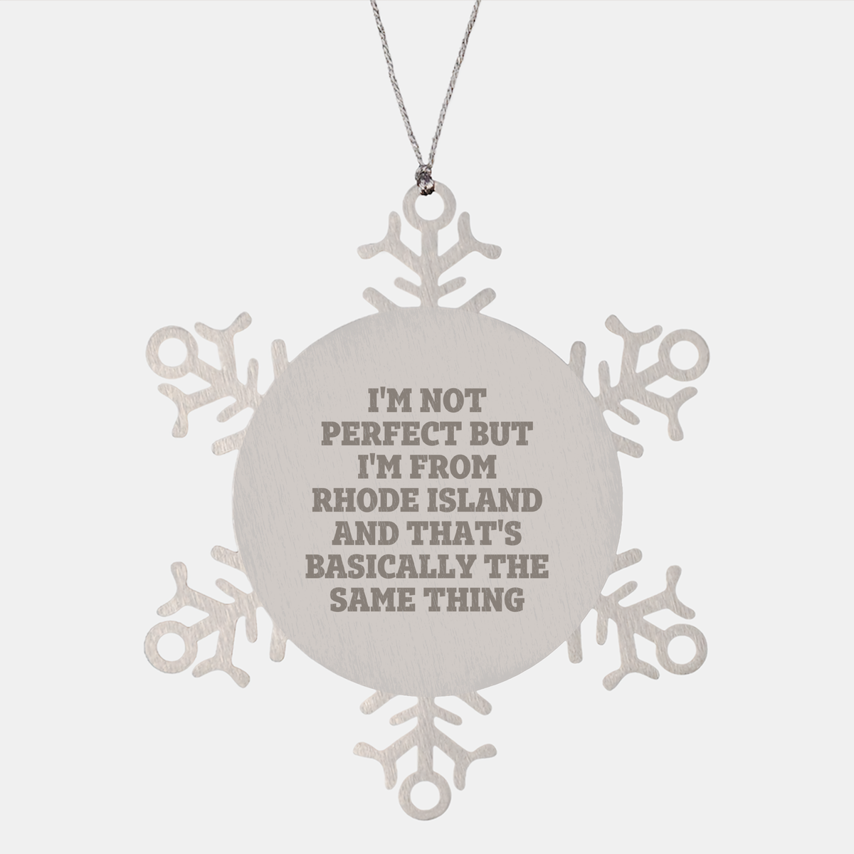 Rhode Island Snowflake Ornament, I'm Not Perfect But I'm From Rhode Island And That's Basically The Same Thing, Funny Christmas Unique Gift from Friends to Family - Image 1