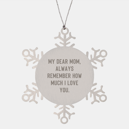 Mom Gifts for Christmas: Snowflake Ornament with Inspirational Quote, My Dear Mom, Always Remember How Much I Love You - Image 1