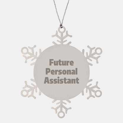 Gifts from Friends, Future Personal Assistant Snowflake Ornament, with Inspirational Quote, for Christmas, Personal Assistant Gifts - Image 1