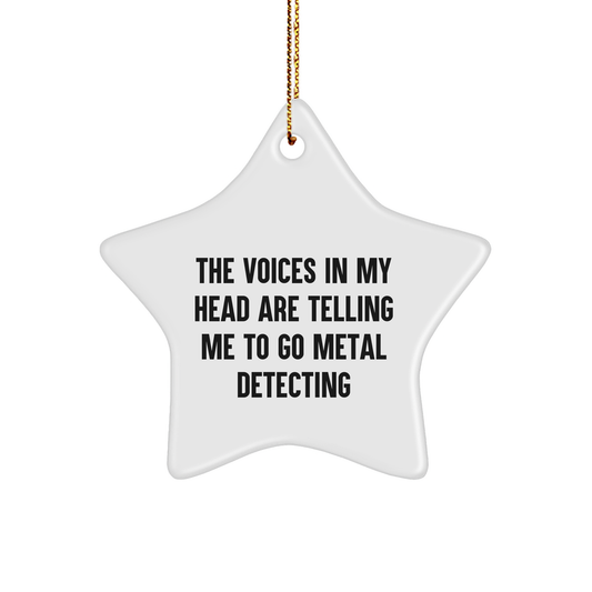 Metal Detecting Star Ornament Gifts from Friends, Funny Inspirational Quote 'The Voices In My Head Are Telling Me To Go Metal Detecting' for Christmas - Image 1
