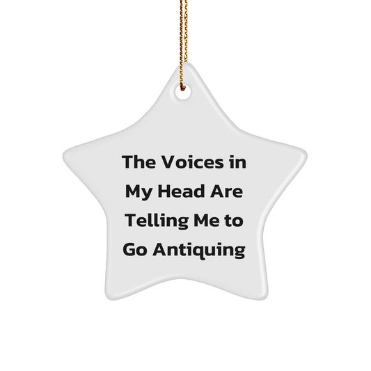 Funny Antiquing Gifts for Friends, 'The Voices In My Head Are Telling Me To Go Antiquing' Star Ornament, White, 3.25' Tall, Perfect for Christmas - Image 1