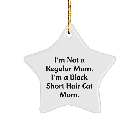 Funny Black Short Hair Cat Mom Christmas Unique Gift, I'm Not A Regular Mom. I'm A Black Short Hair Cat Mom. - Star Ornament Gifts from Family for Black Short Hair Cat Lovers - Image 1