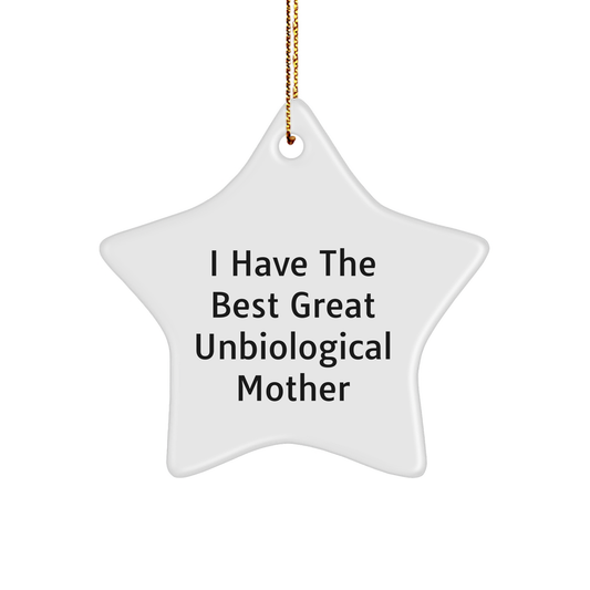Funny Unbiological Mother Star Ornament, Gifts from Men to Unbiological Mother, 'I Have The Best Great Unbiological Mother' Christmas Unique Gifts - Image 1