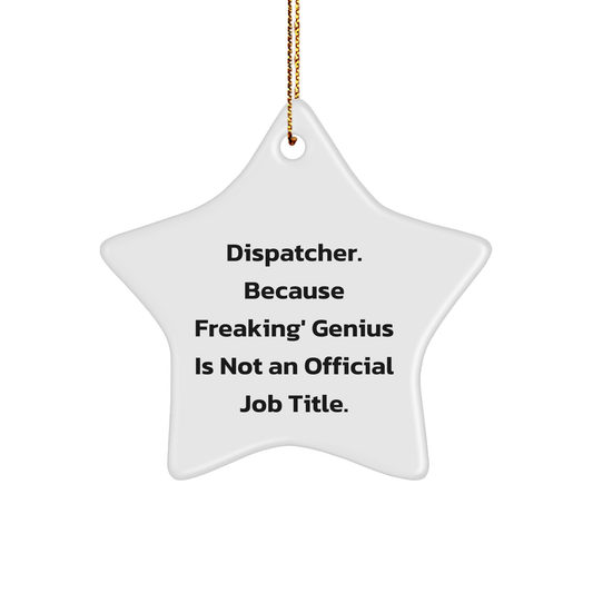 Dispatcher Star Ornament, Gifts from Friends to Men, Funny Quote, Christmas Unique Gifts for Dispatcher - Image 1