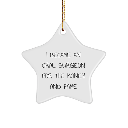 Oral Surgeon Gifts from Friends for Christmas - I Became An Oral Surgeon For The Money And Fame Star Ornament, Unique Gifts for Oral Surgeon - Image 1