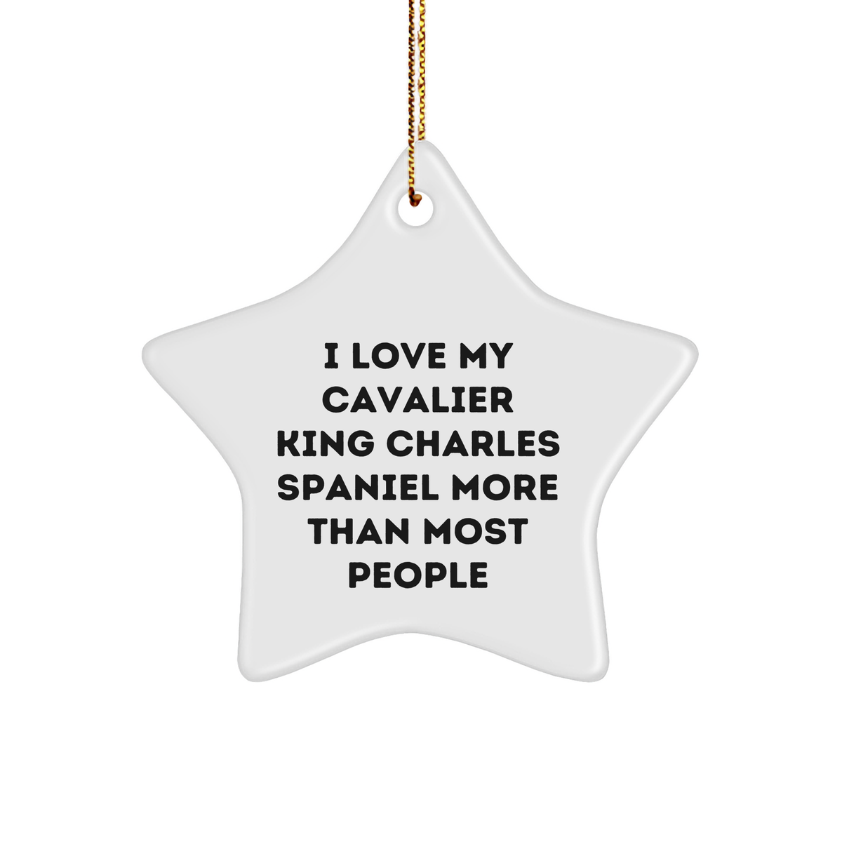 I Love My Cavalier King Charles Spaniel More Than Most People Gifts for Men Christmas Star Ornament from Friends - Image 1
