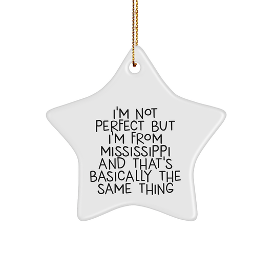 Mississippi Christmas Unique Gifts Funny Star Ornament I'm Not Perfect But I'm From Mississippi And That's Basically The Same Thing Unique Gifts from Grandma for Mississippi Lovers - Image 1