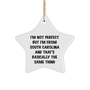 South Carolina Star Ornament Gifts from Friends to Family, Christmas Unique Gifts, 'I'm Not Perfect But I'm From South Carolina And That's Basically The Same Thing' - Image 1