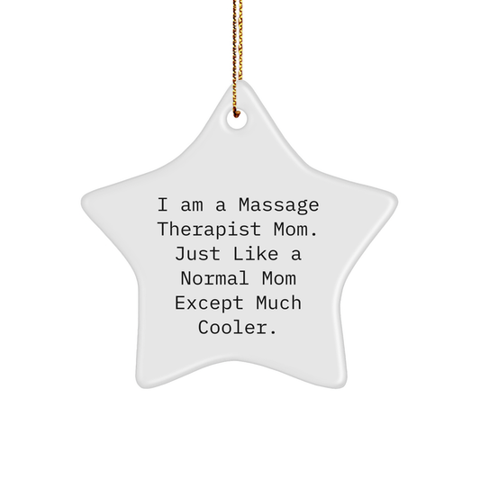 Massage Therapist Gifts, Funny Quote, Star Ornament for Christmas, 'I Am A Massage Therapist Mom. Just Like A Normal Mom Except Much Cooler.' (150-200 characters in total) - Image 1