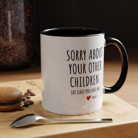 Sorry About Your Other Children Mug – Personalized Gift for Mom or Dad