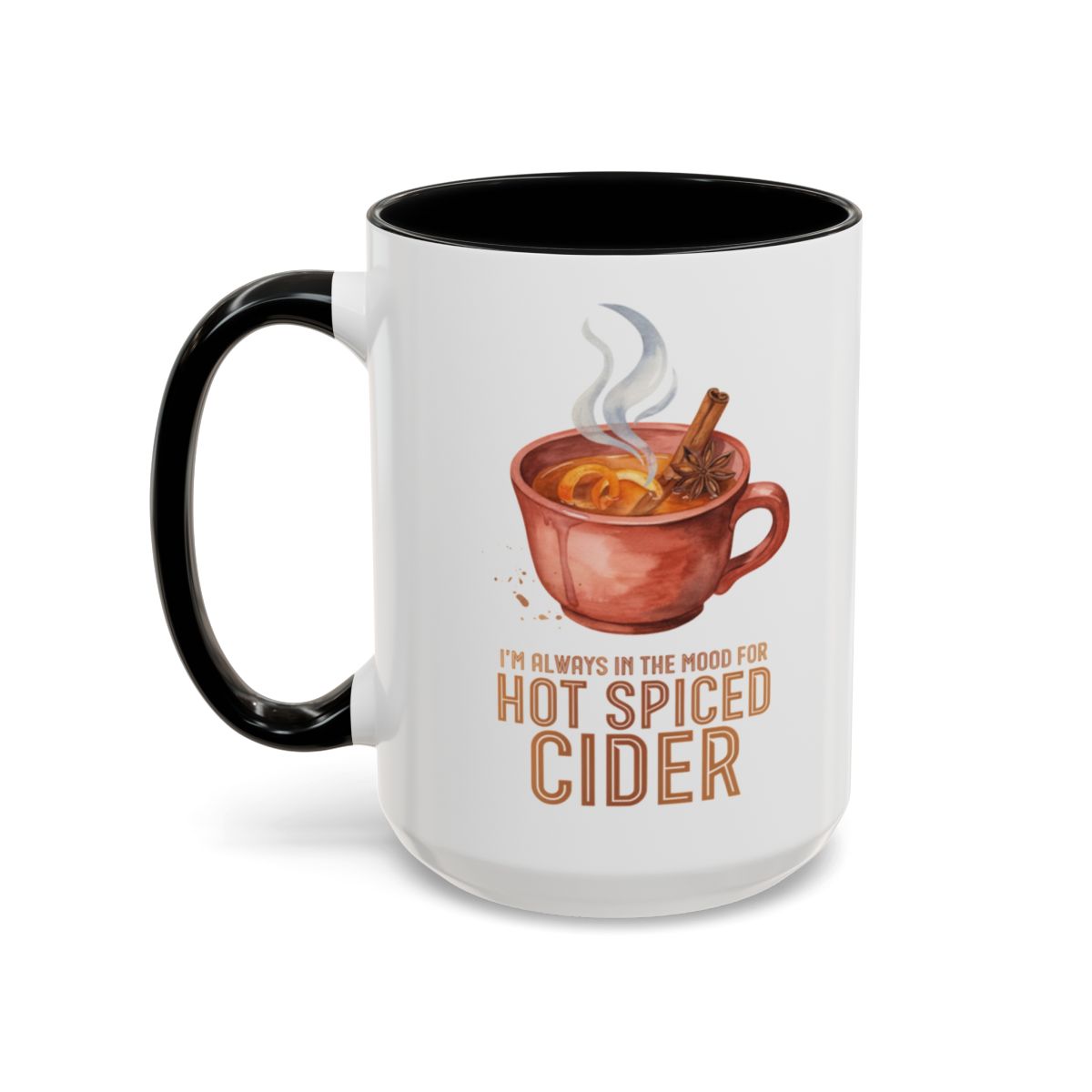 I'm Always in the Mood for Hot Spiced Cider Two-Tone Ceramic Mug | Autumn Mug