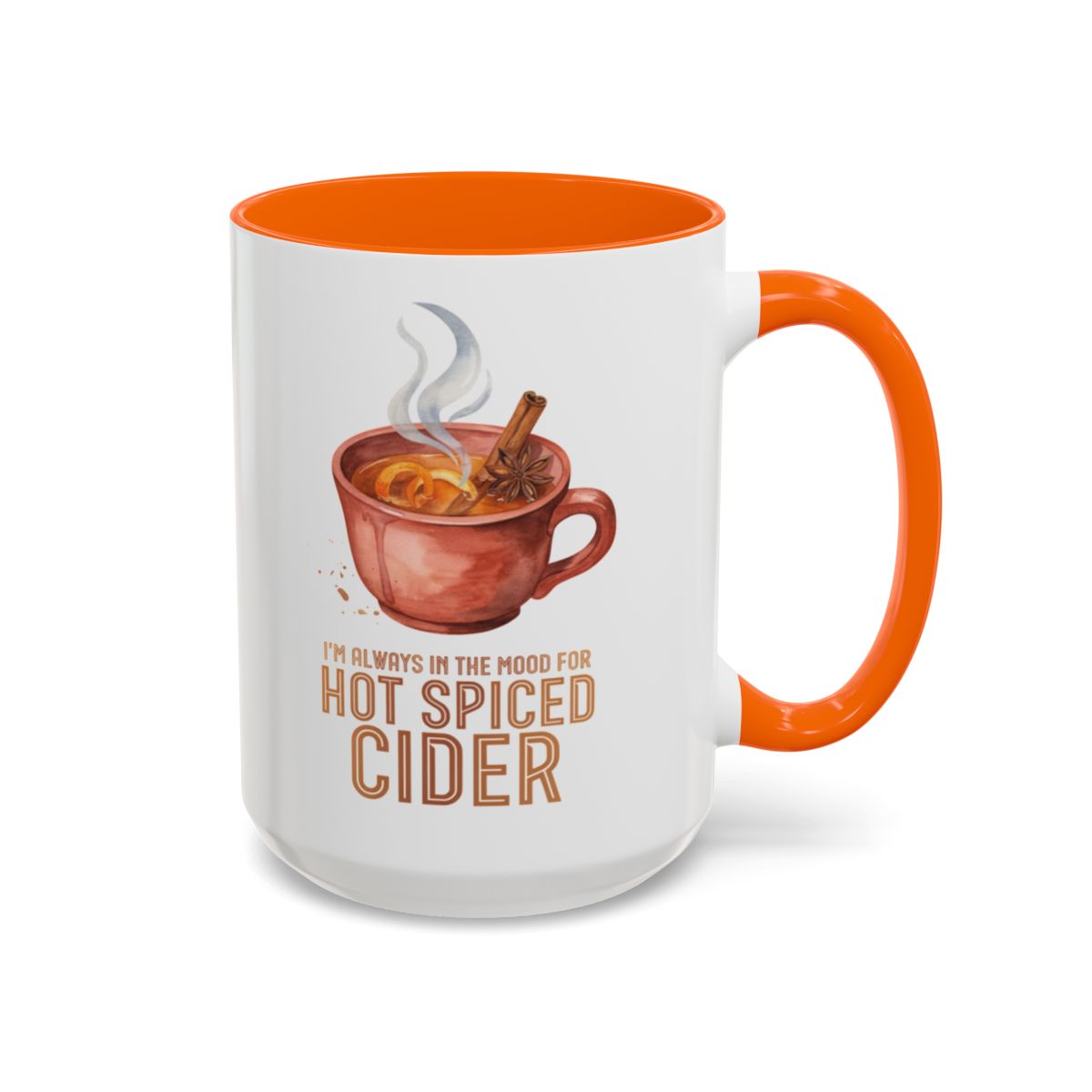 I'm Always in the Mood for Hot Spiced Cider Two-Tone Ceramic Mug | Autumn Mug