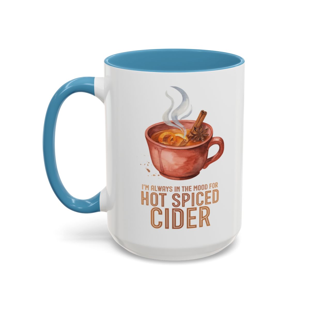 I'm Always in the Mood for Hot Spiced Cider Two-Tone Ceramic Mug | Autumn Mug