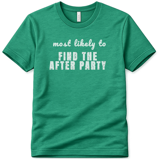 FIND THE AFTER PARTY SPT05 St Patricks Day Bachelorette Shirt, Funny Irish Party Tee, Most Likely to Shirt, Pub Crawl Outfit, Girls Night Out Tee