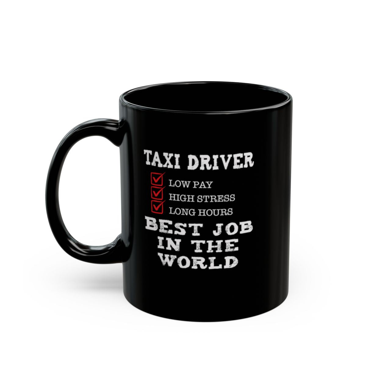 M0001 - Taxi Driver Gift Mug – Low Pay, High Stress, Long Hours – Humorous Coffee Cup
