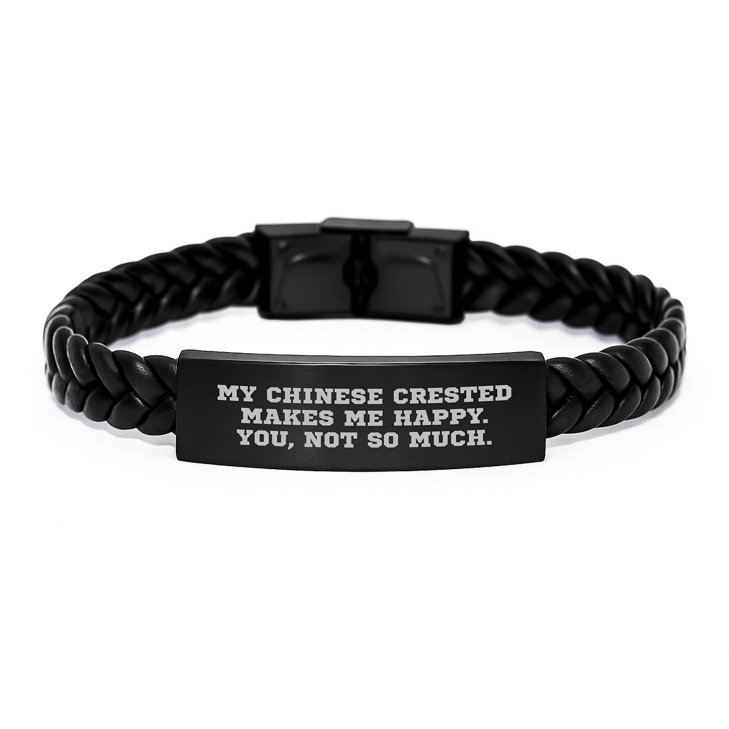 Chinese Crested Dog Lovers' Funny Gift, Interlaced Leather Bracelet for Him/Her, Birthday Present from Friends, 'My Chinese Crested Makes Me Happy. You, Not So Much.' - Image 1