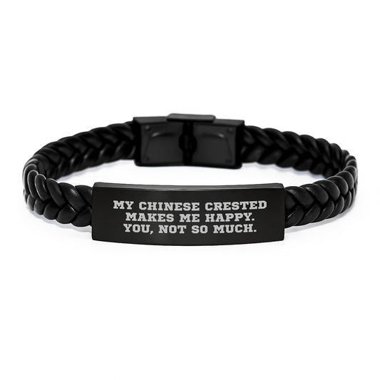 Chinese Crested Dog Lovers' Funny Gift, Interlaced Leather Bracelet for Him/Her, Birthday Present from Friends, 'My Chinese Crested Makes Me Happy. You, Not So Much.' - Image 1
