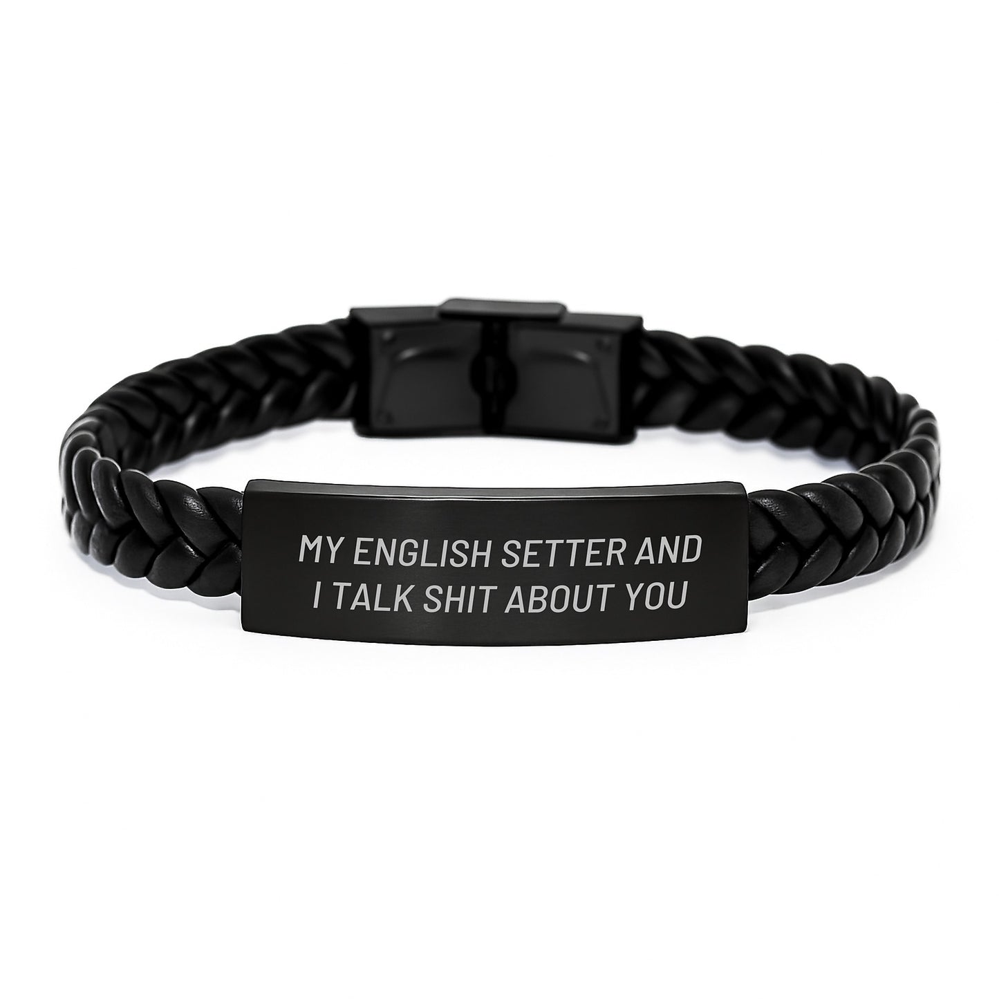 Funny English Setter Dog Gifts, Interlaced Leather Bracelet for Men, Gifts from Friends - 'My English Setter And I Talk Shit About You' Quote, Graduation Unique Gifts for English Setter Dog Lovers - Image 1