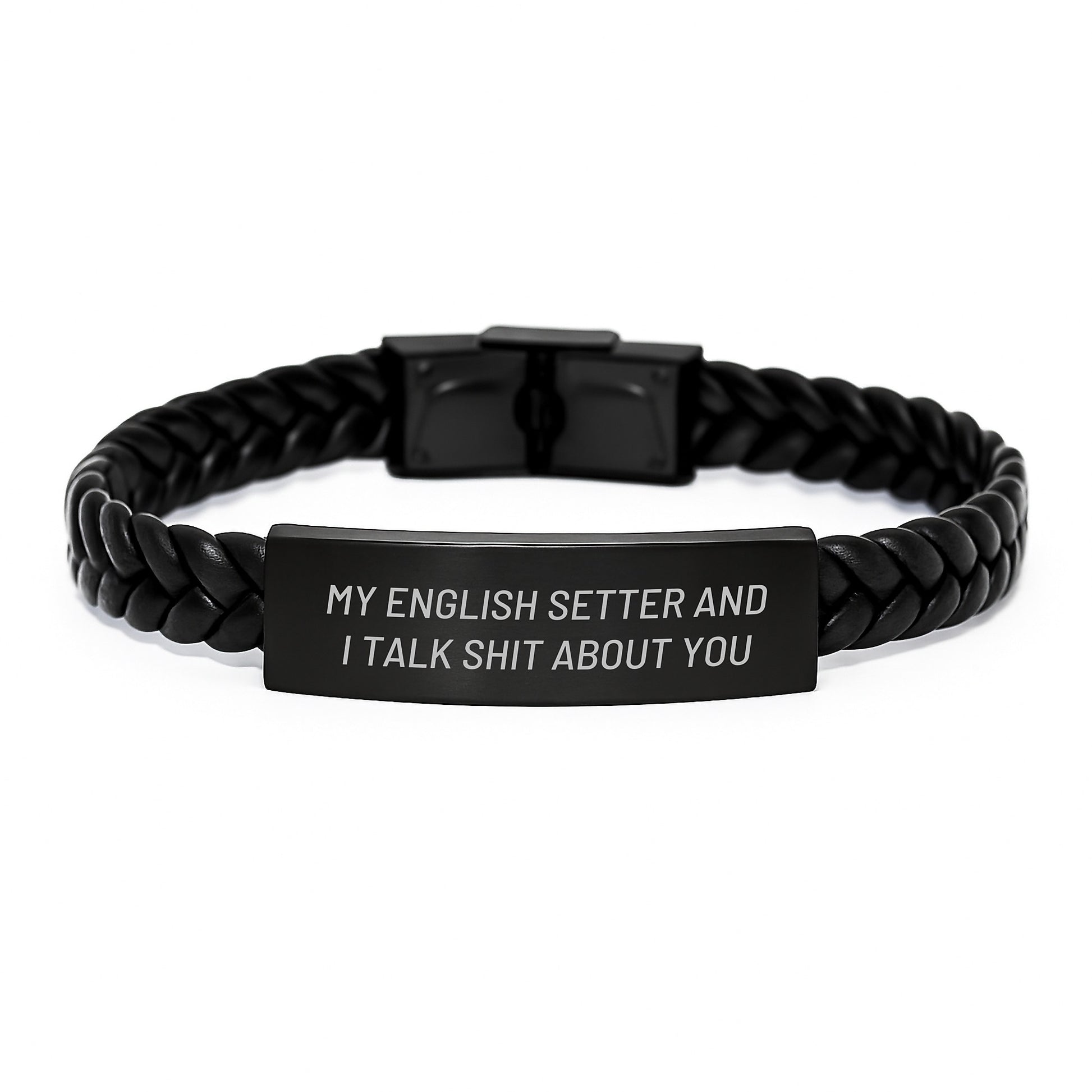 Funny English Setter Dog Gifts, Interlaced Leather Bracelet for Men, Gifts from Friends - 'My English Setter And I Talk Shit About You' Quote, Graduation Unique Gifts for English Setter Dog Lovers - Image 1