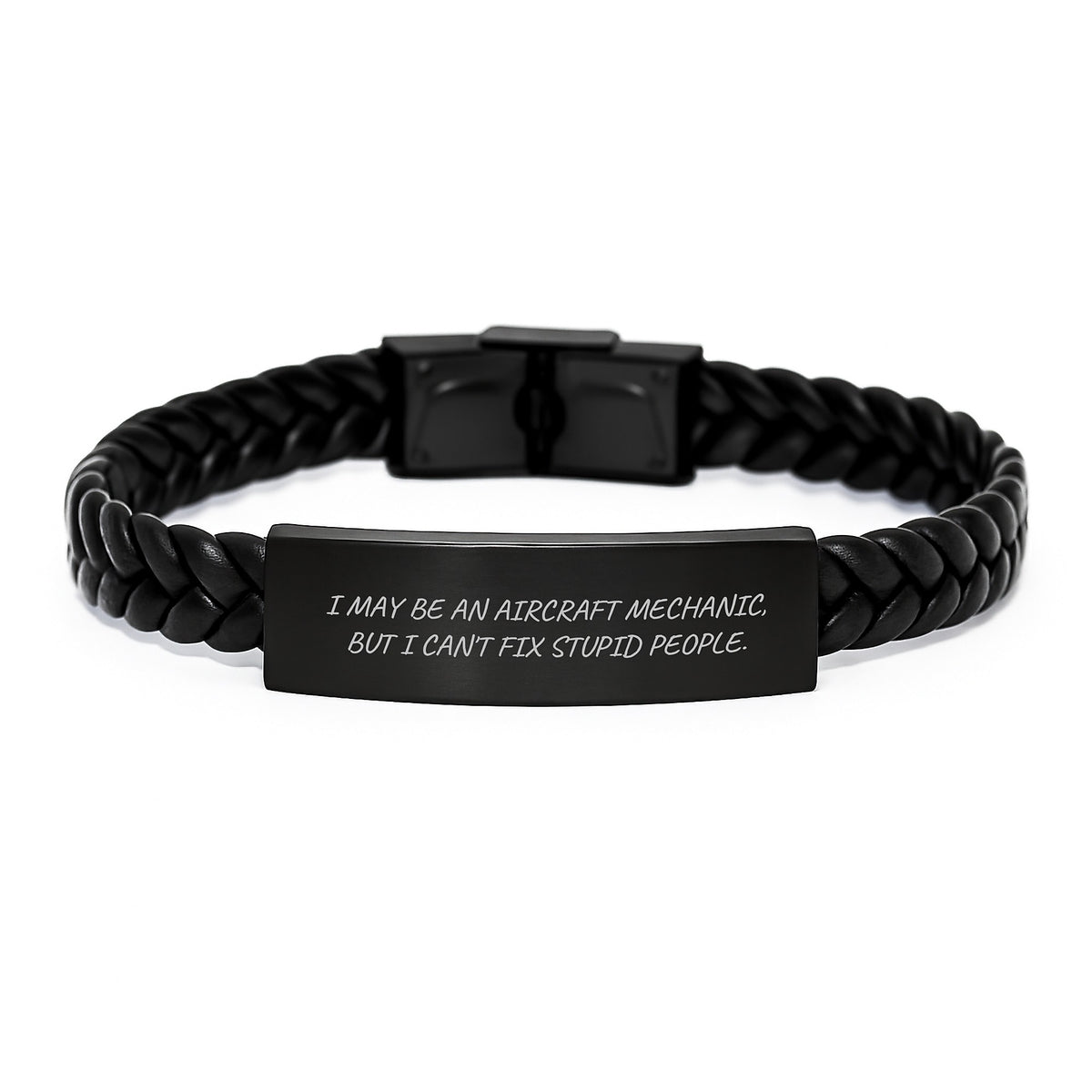 Funny Aircraft Mechanic Gifts, Interlaced Leather Bracelet for Graduation, 'I May Be An Aircraft Mechanic, But I Can't Fix Stupid People.' Quote from Friends to Family, Coworkers, or Men - Image 1