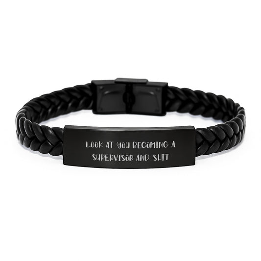 Funny Supervisor Gifts for Men - Interlaced Leather Bracelet from Friends - Look At You Becoming A Supervisor And Shit, Graduation Unique Gifts - Image 1