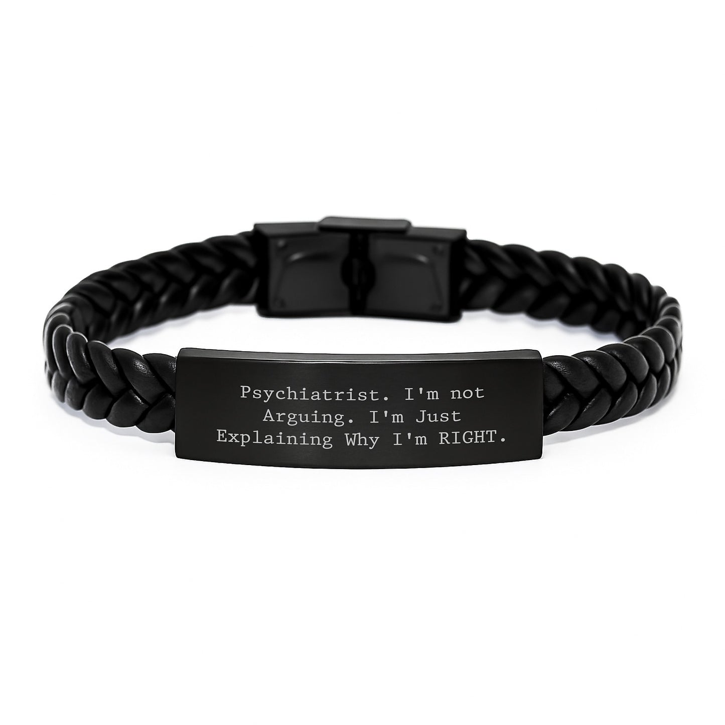 Funny Psychiatrist Gifts from Men to Friends - 'I'm Not Arguing. I'm Just Explaining Why I'm Right.' Interlaced Leather Bracelet for Birthday - Image 1