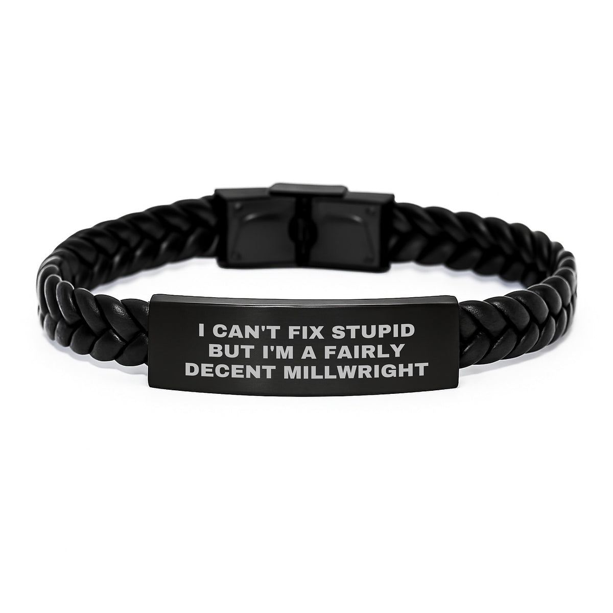 Funny Millwright Gifts from Men for Women - Mother's Day Unique Leather Interlaced Bracelet - 'I Can't Fix Stupid But I'm A Fairly Decent Millwright' - Image 1