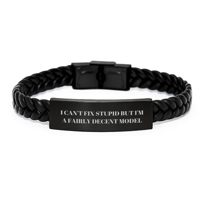 Funny Model Gifts for Him, Interlaced Leather Bracelets - 'I Can't Fix Stupid But I'm A Fairly Decent Model' Valentine's Unique Gifts from Friends - Image 1
