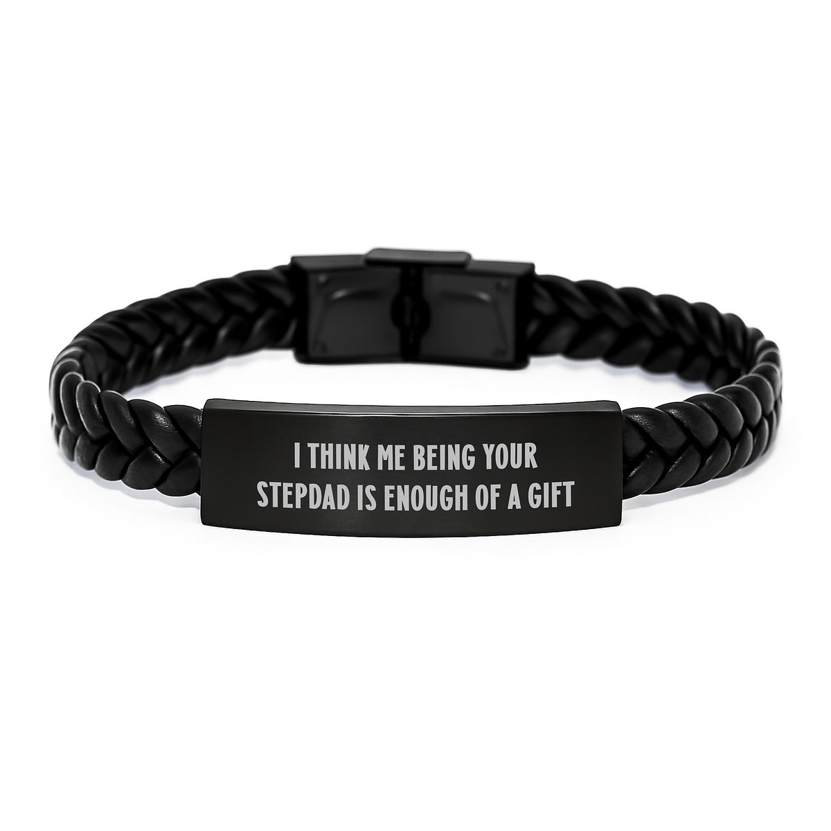 Funny Stepdad Gifts from Men to Stepdad Interlaced Leather Bracelet I Think Me Being Your Stepdad Is Enough Of A Gift for Graduation Unique Gifts - Image 1